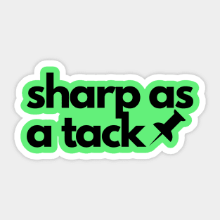 Sharp as a tack- a saying design for smart people Sticker